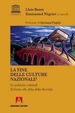 La fine delle culture nazionali? Le politiche culturali di fronte alla diversità