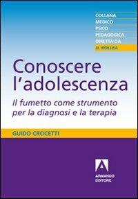 Conoscere l'adolescenza. Il fumetto come strumento per la diagnosi e la terapia - Guido Crocetti - copertina