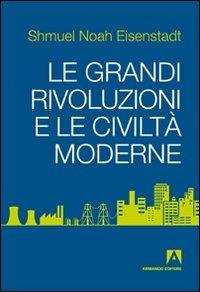 Le grandi rivoluzioni e le civiltà moderne - Shmuel N. Eisenstadt - copertina