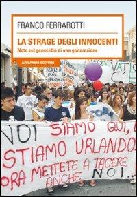 La strage degli innocenti. Note sul genocidio di una generazione - Franco Ferrarotti - copertina