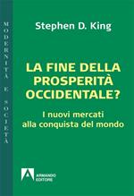 La fine della prosperità occidentale? I nuovi mercati alla conquista del mondo