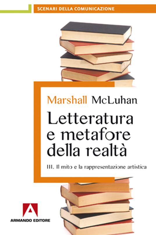 Il Letteratura e metafore della realtà. Vol. 3 - Marshall McLuhan,Silvia D'Offizi,Edmondo Coccia - ebook