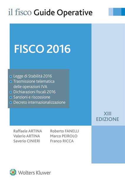 Fisco 2016. Imposte e adempimenti - Raffaele Artina,Valerio Artina,Saverio Cinieri,Roberto Fanelli - ebook