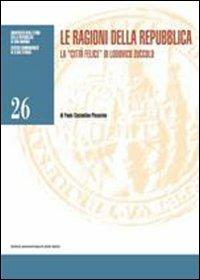 Le ragioni della repubblica. La «città felice» di Lodovico Zuccolo - Paolo Pissavino - copertina