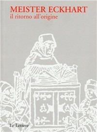 Meister Eckhart. Il ritorno all'origine - Eckhart - copertina