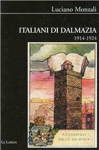 Italiani di Dalmazia (1914-1924) - Luciano Monzali - copertina