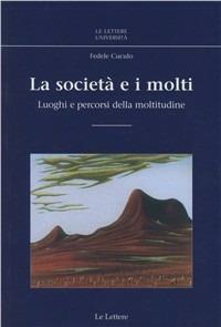 La società e i molti. Luoghi e percorsi della moltitudine - Fedele Cuculo - copertina