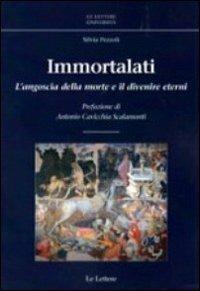 Immortalati. L'angoscia della morte e il divenire eterni - Silvia Pezzoli - copertina