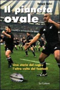 Il pianeta ovale. Viaggio nel rugby. L'altro volto del football. Ediz. illustrata - Sergio Salvi - copertina