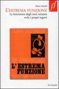 L'estrema funzione. La letteratura degli anni Settanta svela i propri segreti - Walter Pedullà - copertina