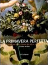 Primavera perfetta. Storia floreale di Firenze tra arte e scienza - Cristina Acidini - copertina