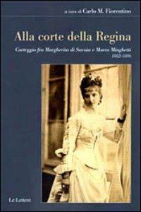 Alla corte della regina. Carteggio fra Margherita di Savoia e Marco Minghetti (1882-1886) - copertina