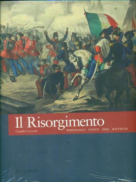 Il Risorgimento. Personaggi eventi idee battaglie - Cosimo Ceccuti - 4