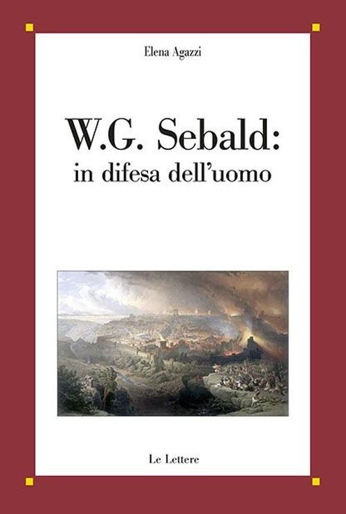 W. G. Sebald: in difesa dell'uomo - Elena Agazzi - copertina