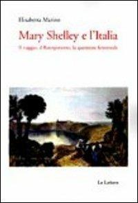 Mary Shelley e l'Italia. Il viaggio, il Risorgimento, la questione femminile - Elisabetta Marino - copertina