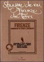 Stagione che vai, Firenze che trovi. Almanacco di eventi e socialità fiorentine - Veronica Ficcarelli - 2