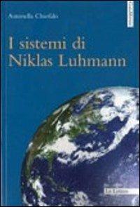 I sistemi di Niklas Luhmann - Antonella Chiofalo - copertina