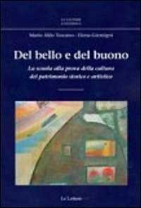 Libro Del bello e del buono. La scuola alla prova della cultura del patrimonio storico artistico Mario A. Toscano Elena Gremigni