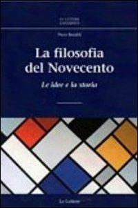 La filosofia del novecento. Le idee e la storia - Piero Beraldi - copertina