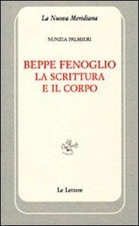 Beppe Fenoglio. La scrittura e il corpo - Nunzia Palmieri - copertina