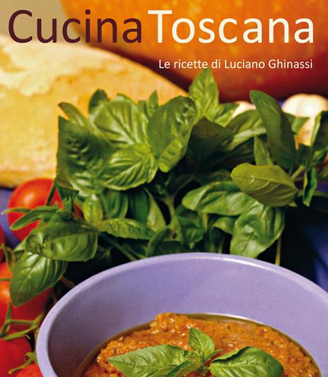 Cucina toscana. Le ricette di Luciano Ghinassi - 3