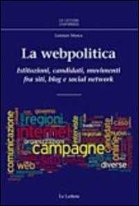 Image of La webpolitica. Istituzioni, candidati e movimenti fra siti, blog e social network