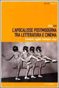 Image of L'Apocalisse postmoderna tra letteratura e cinema. Catastrofi, oggetti, metropoli, corpi