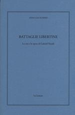 Battaglie libertine. La vita e le opere di Gabriel Naudé