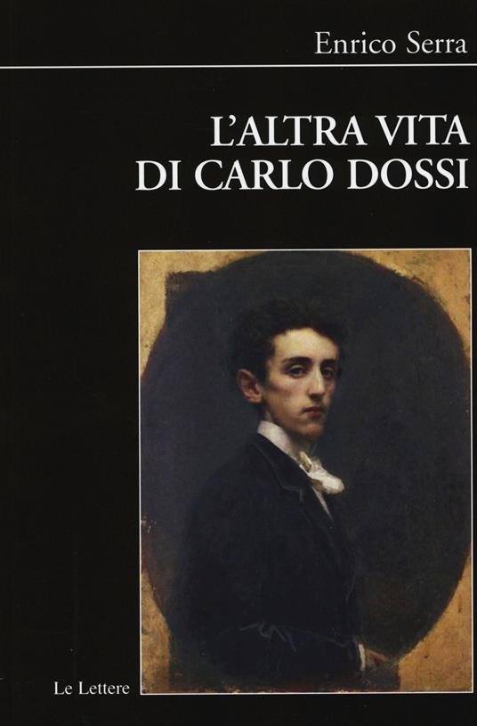 L' altra vita di Carlo Dossi. Alberto Pisani Dossi diplomatico - Enrico Serra - copertina