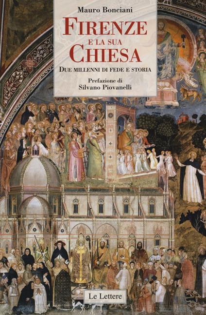 Firenze e la sua Chiesa. Due millenni di fede e storia - Mauro Bonciani - copertina