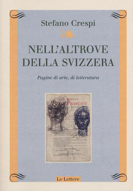 Nell'altrove della Svizzera. Pagine di arte, di letteratura - Stefano Crespi - copertina