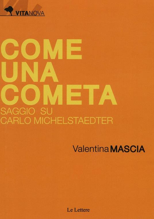 Come una cometa. Saggio su Carlo Michelstaedter - Valentina Mascia - copertina