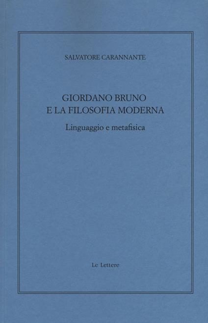 Giordano Bruno e la filosofia moderna. Linguaggio e metafisica - Salvatore Carannante - copertina