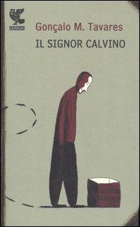 Il signor Calvino - Gonçalo M. Tavares - 4