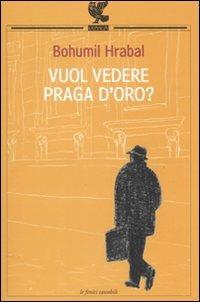 Vuol vedere Praga d'oro? - Bohumil Hrabal - copertina