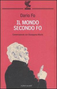 Il mondo secondo Fo. Conversazione con Giuseppina Manin - Dario Fo,Giuseppina Manin - copertina