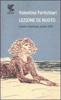 Lezione di nuoto. Colette e Bertrand, estate 1920 - Valentina Fortichiari - copertina