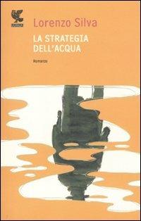 La strategia dell'acqua - Lorenzo Silva - copertina