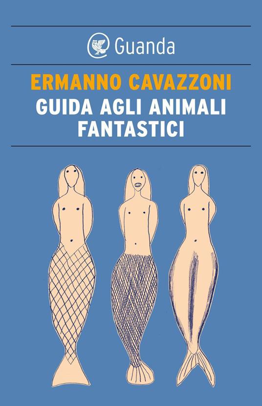 Guida agli animali fantastici - Ermanno Cavazzoni - ebook