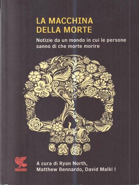 La macchina della morte. Notize da un mondo in cui le persone sanno di che morte morire - copertina