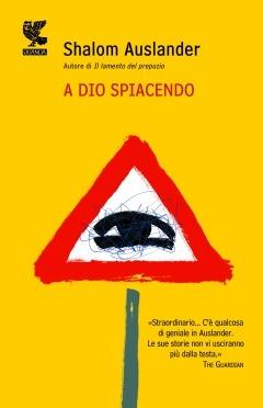 A Dio spiacendo - Shalom Auslander - copertina