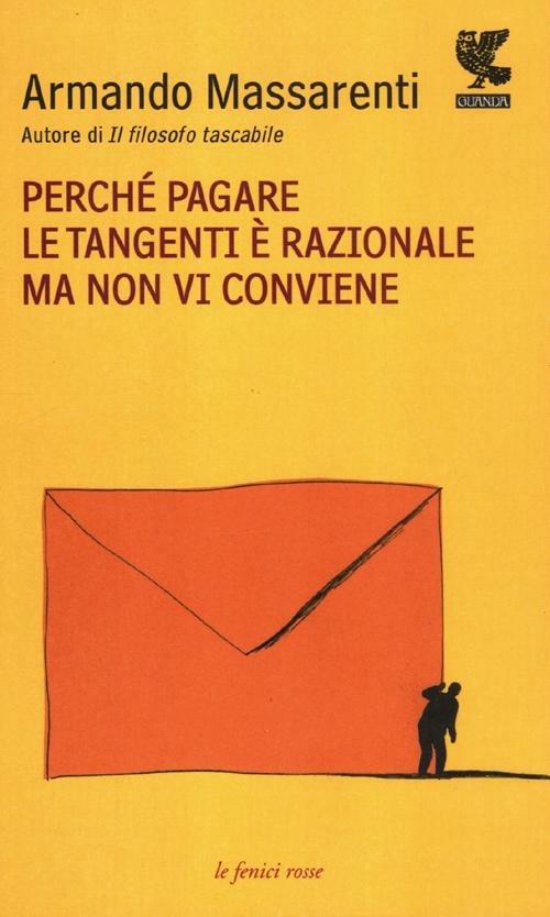 Perché pagare le tangenti è razionale ma non vi conviene - Armando Massarenti - copertina