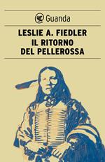 Il ritorno del pellerossa. Mito e letteratura in America