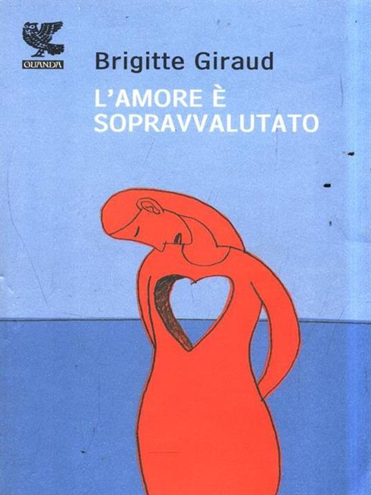 L' amore è sopravvalutato - Brigitte Giraud - 3