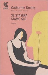 Se stasera siamo qui - Catherine Dunne - copertina