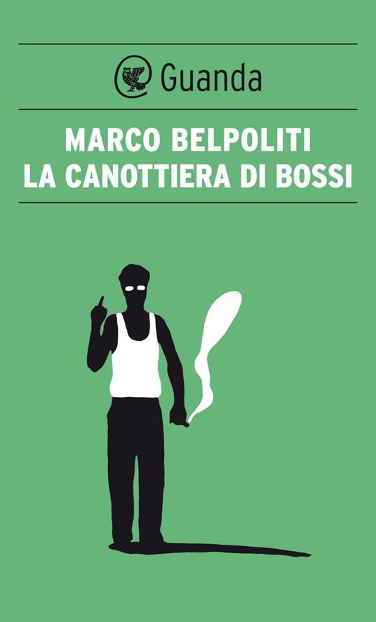 La canottiera di Bossi - Marco Belpoliti - ebook