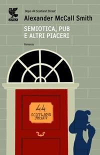 Semiotica, pub e altri piaceri - Alexander McCall Smith - copertina