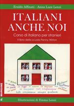 Italiani anche noi. Corso di italiano per stranieri. Il libro della scuola di Penny Wirton