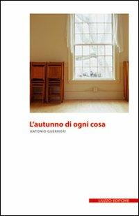 L' autunno di ogni cosa - Antonio Guerrieri - copertina