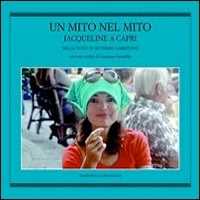 Image of Un mito nel mito. Jacqueline a Capri nelle foto di Settimio Garritano